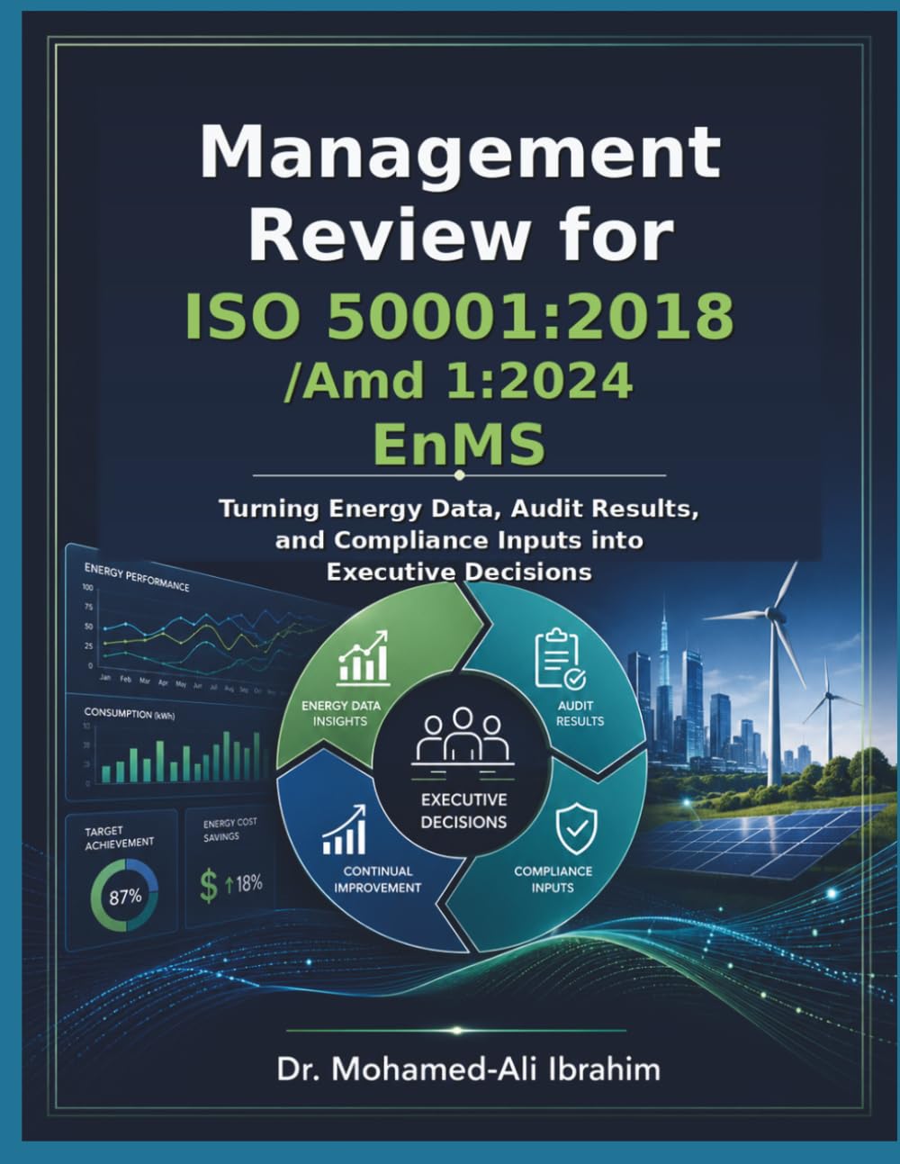 Management Review for ISO 50001:2018/Amd 1:2024 EnMS: Turning Energy Data, Audit Results, and Compliance Inputs into Executive Decisions: 8 (Series 1 ISO 50001 Mastery Series)