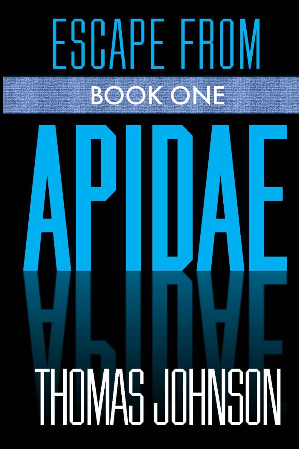 Escape From Apidae: Book One