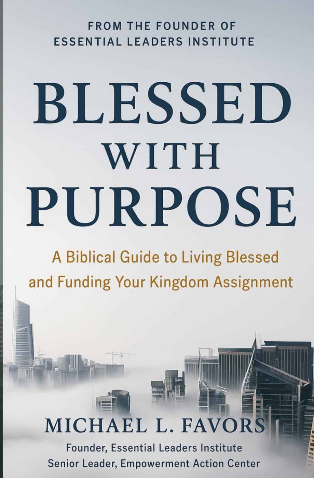 BLESSED WITH PURPOSE: A Biblical Guide to Living Blessed and Funding Your Kingdom Assignment
