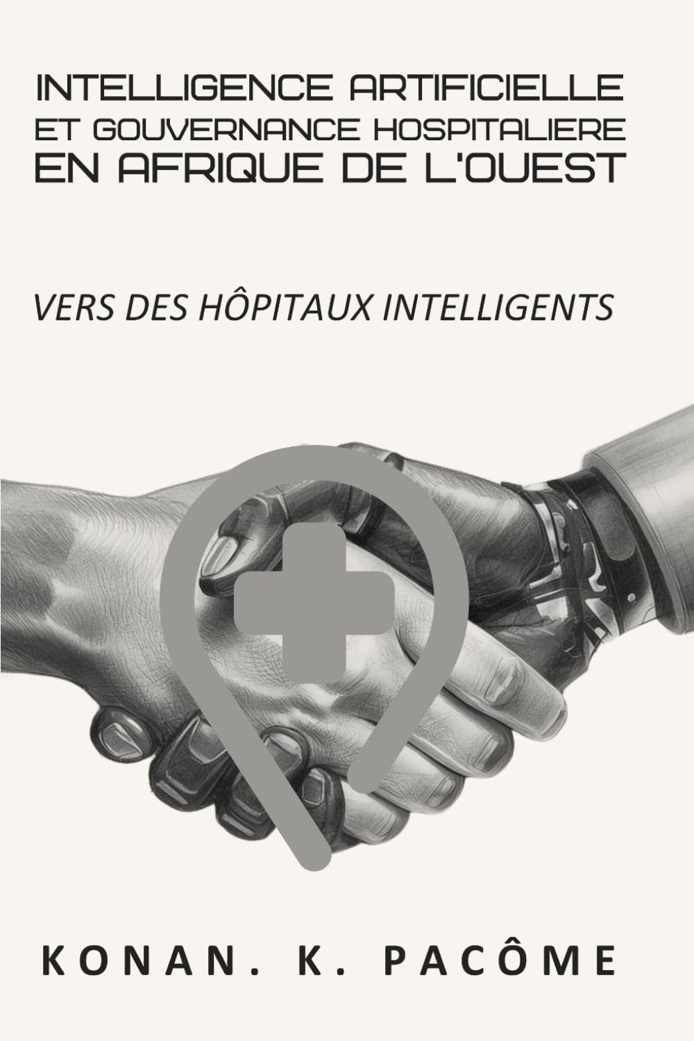 INTELLIGENCE ARTIFICIELLE ET GOUVERNANCE HOSPITALIERE EN AFRIQUE DE L'OUEST: Vers des Hôpitaux Intelligents