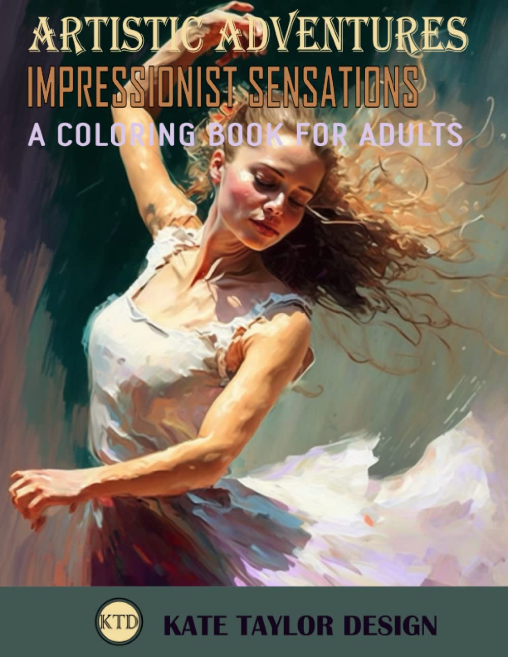 Impressionist Sensations: A Coloring Book for Adults: Vibrant Visions: A coloring book featuring the impressionist style (Artistic Adventures)