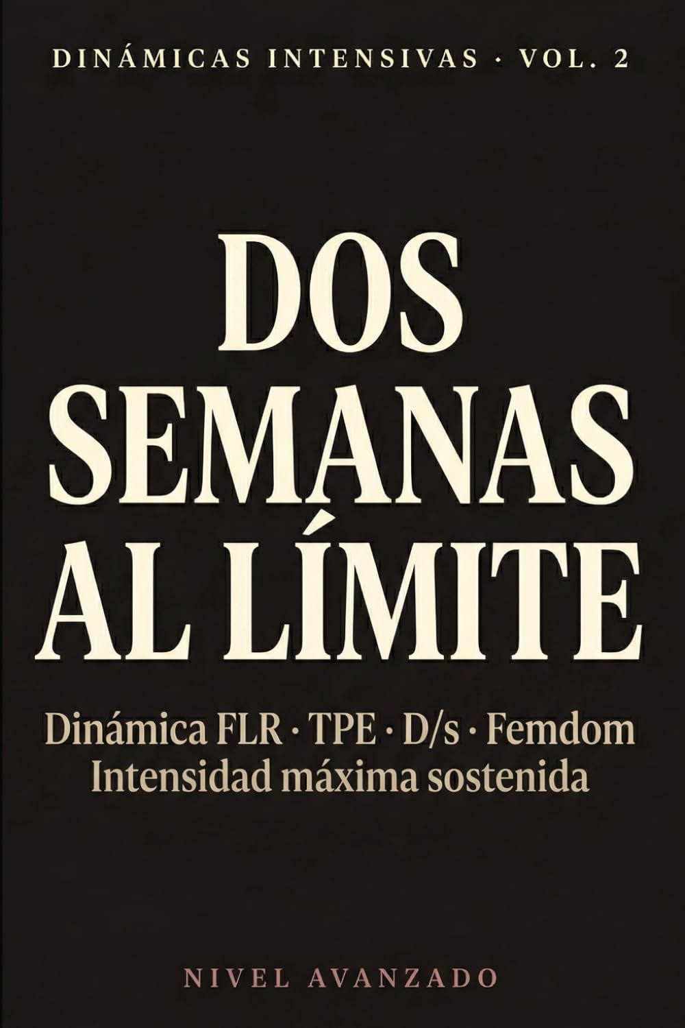 Dos Semanas al Límite: Dinámica FLR · TPE · D/s · Femdom — Intensidad máxima sostenida (Dinámicas Intensivas)