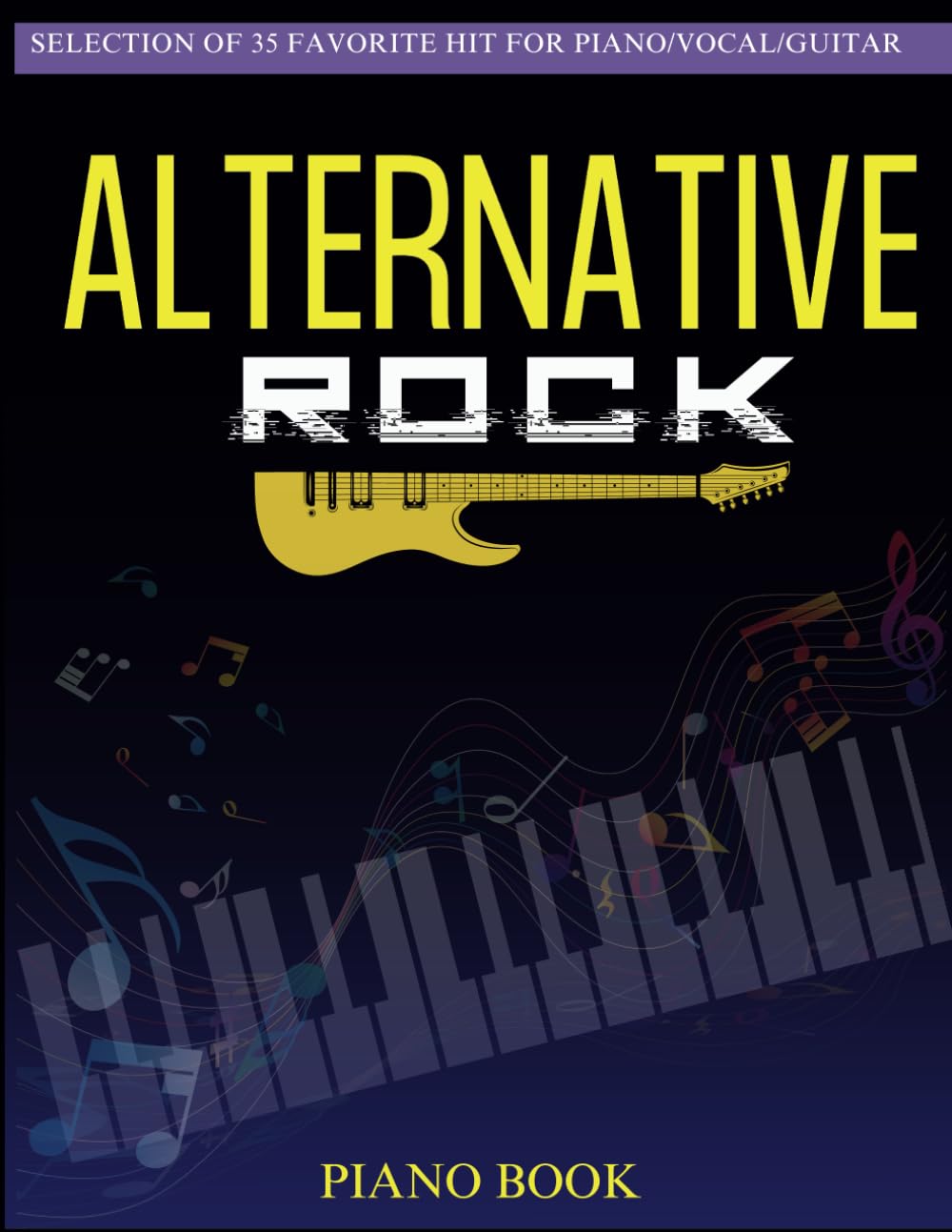 Alternative Rock Piano Book: Selection of 35 Favorite Hit for Piano/Vocal/Guitar