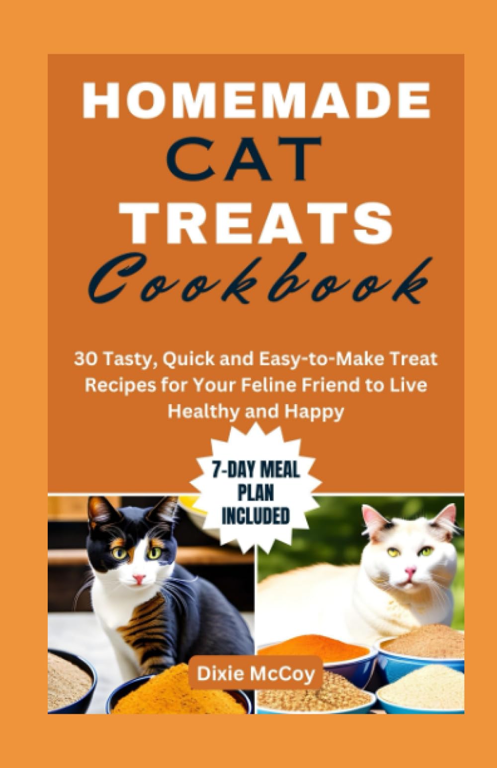 HOMEMADE CAT TREATS COOKBOOK: 30 Tasty, Quick and Easy-to-Make Treat Recipes for Your Feline Friend to Live Healthy and Happy (Culinary Care for Cats)