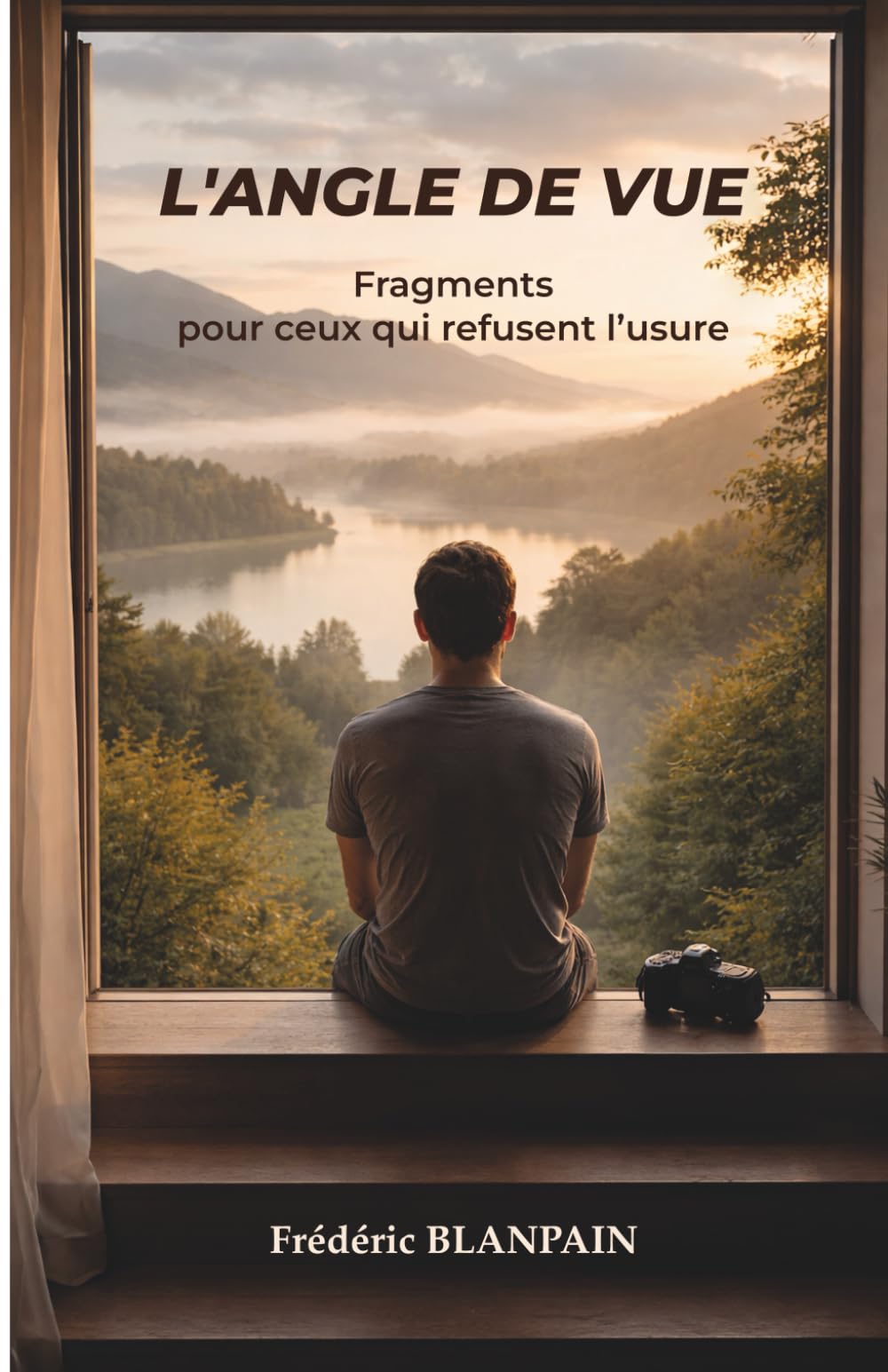 L'angle de vue: Fragments pour ceux qui refusent l’usure