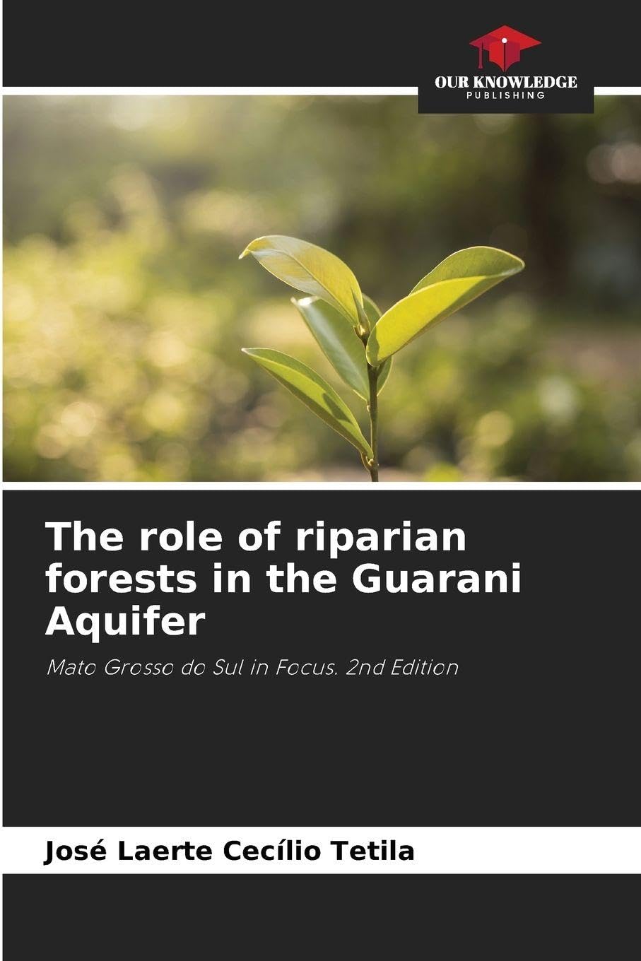 The role of riparian forests in the Guarani Aquifer: Mato Grosso do Sul in Focus. 2nd Edition