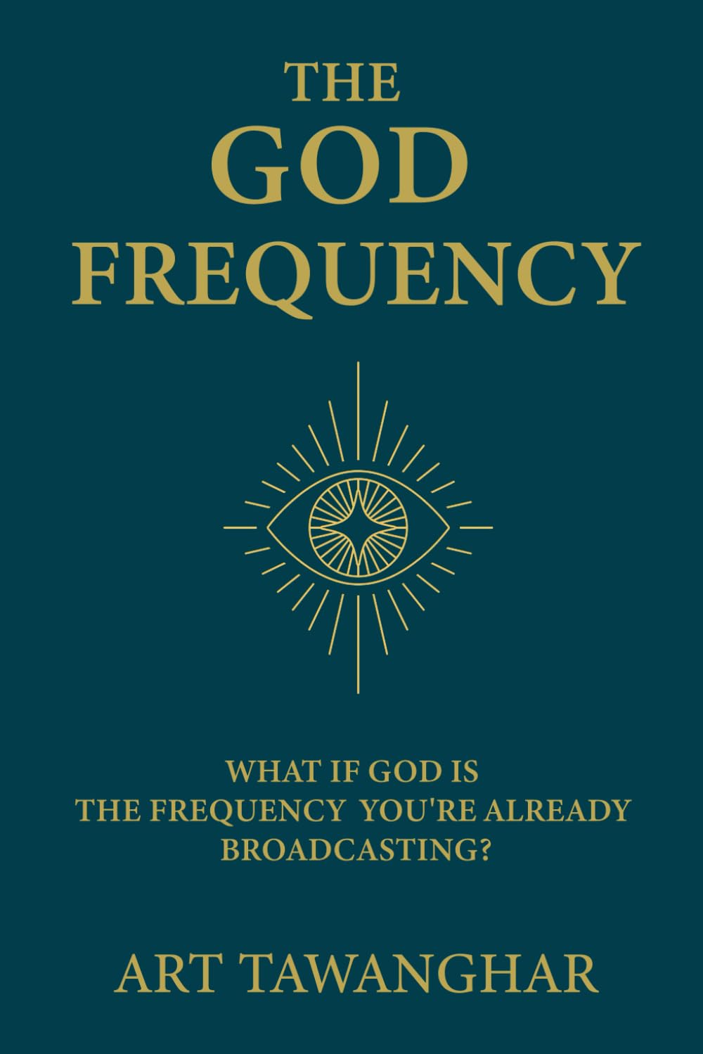The God Frequency: What if God is the frequency you're already broadcasting?