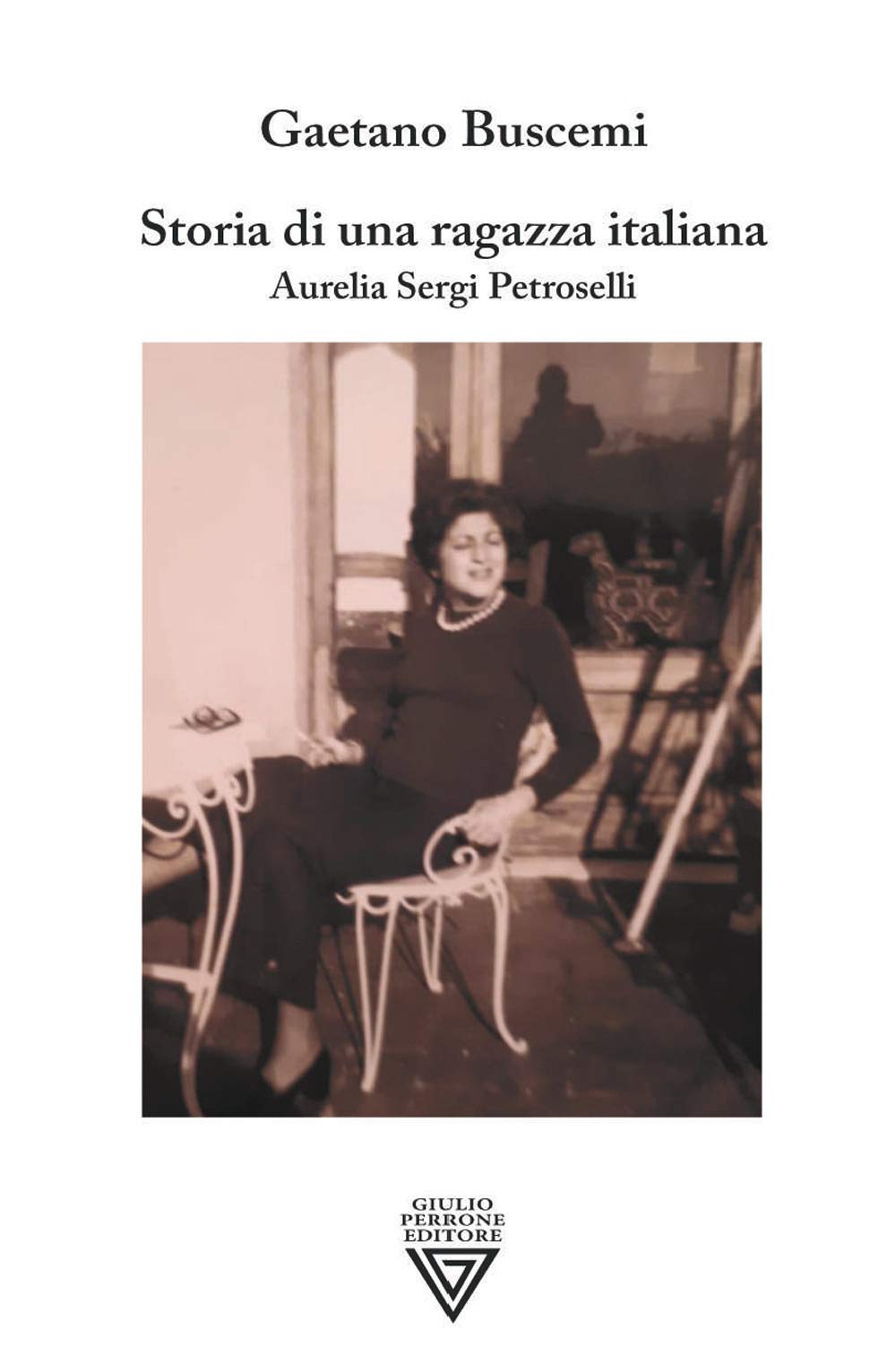 Storia Di Una Ragazza Italiana. Aurelia Sergi Petroselli - 4