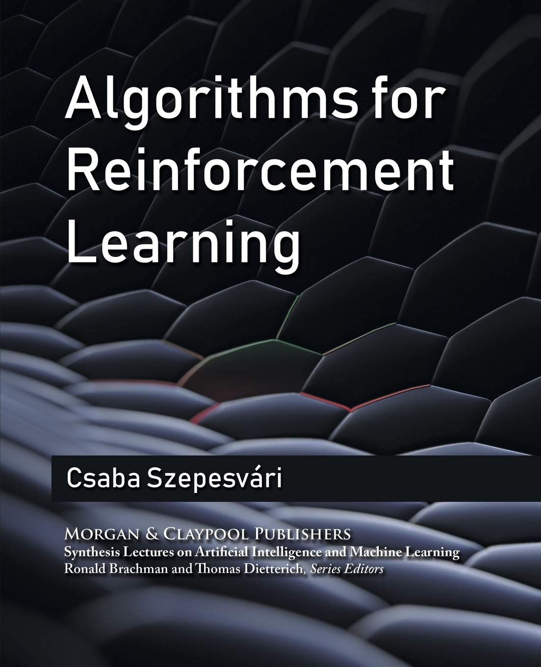 Algorithms for Reinforcement Learning (Synthesis Lectures on Artificial ...