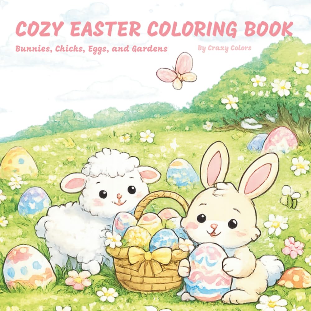 Cozy Easter Coloring Book: 30 Fun Spring Scenes with Bunnies, Chicks, Eggs, and Gardens
