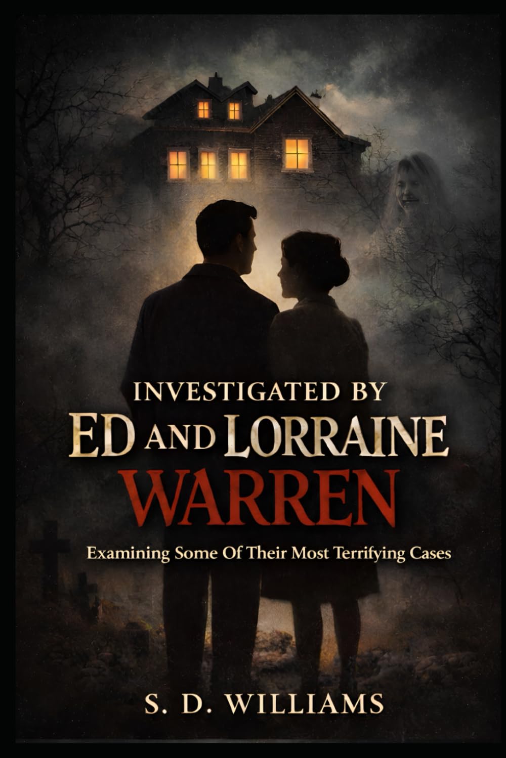 Investigated By Ed and Lorraine Warren: Examining Some Of Their Most Terrifying Cases