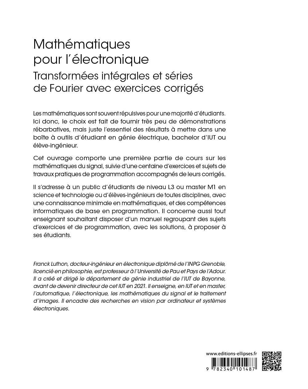 Mathématiques pour l’électronique: Transformées intégrales et séries de Fourier avec exercices corrigés
