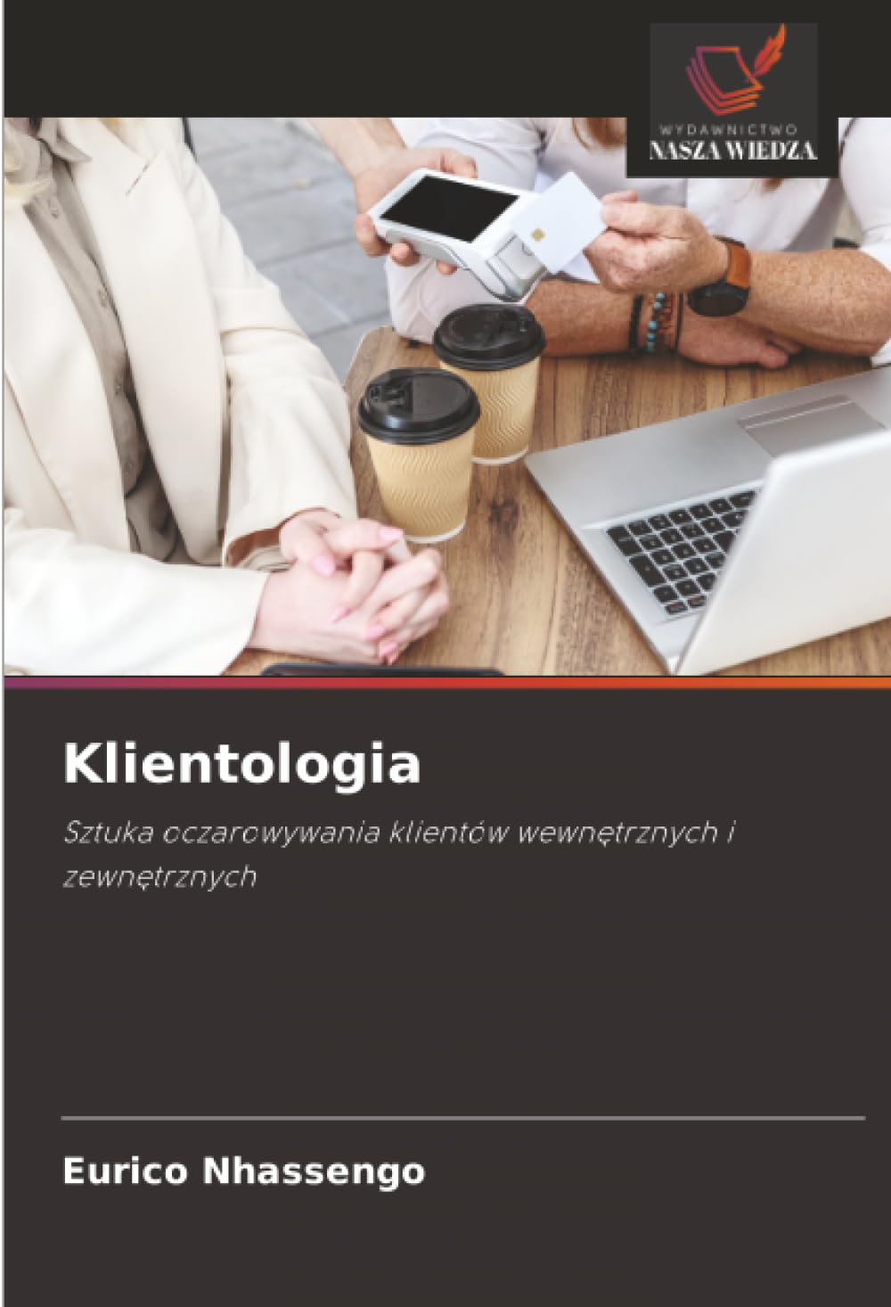 Klientologia: Sztuka oczarowywania klientów wewn¿trznych i zewn¿trznych