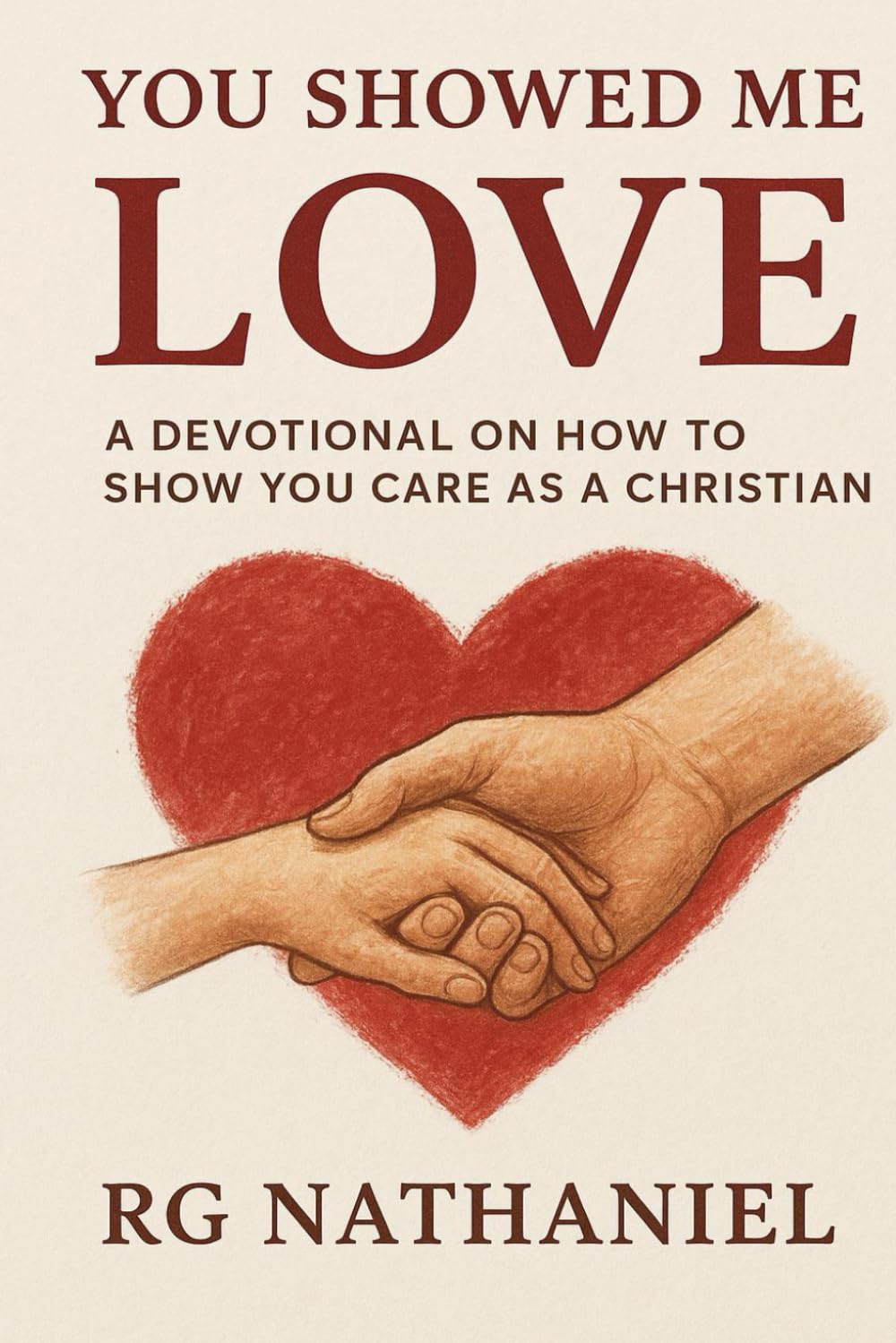 You Showed me Love: A devotional on how to show you care as a Christian