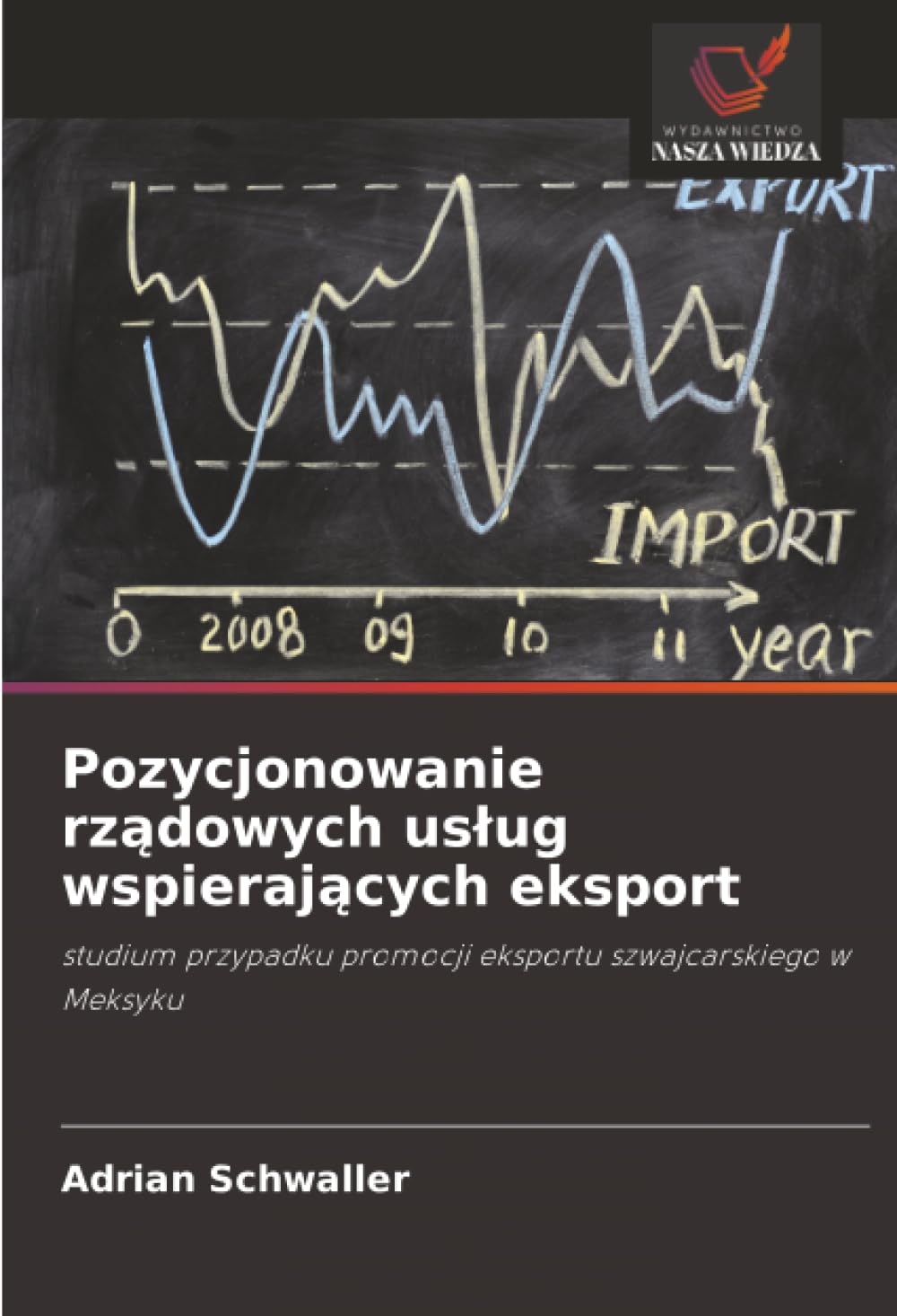 Pozycjonowanie rz¿dowych us¿ug wspieraj¿cych eksport: studium przypadku promocji eksportu szwajcarskiego w Meksyku