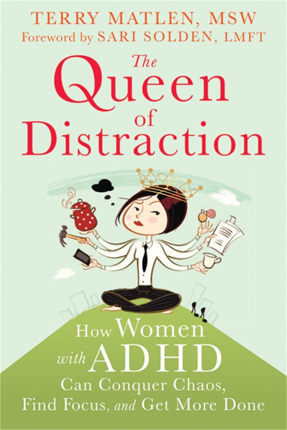 eBook for "The Queen of Distraction : How Women with ADHD Can Conquer Chaos, Find Focus, and Get More Done"