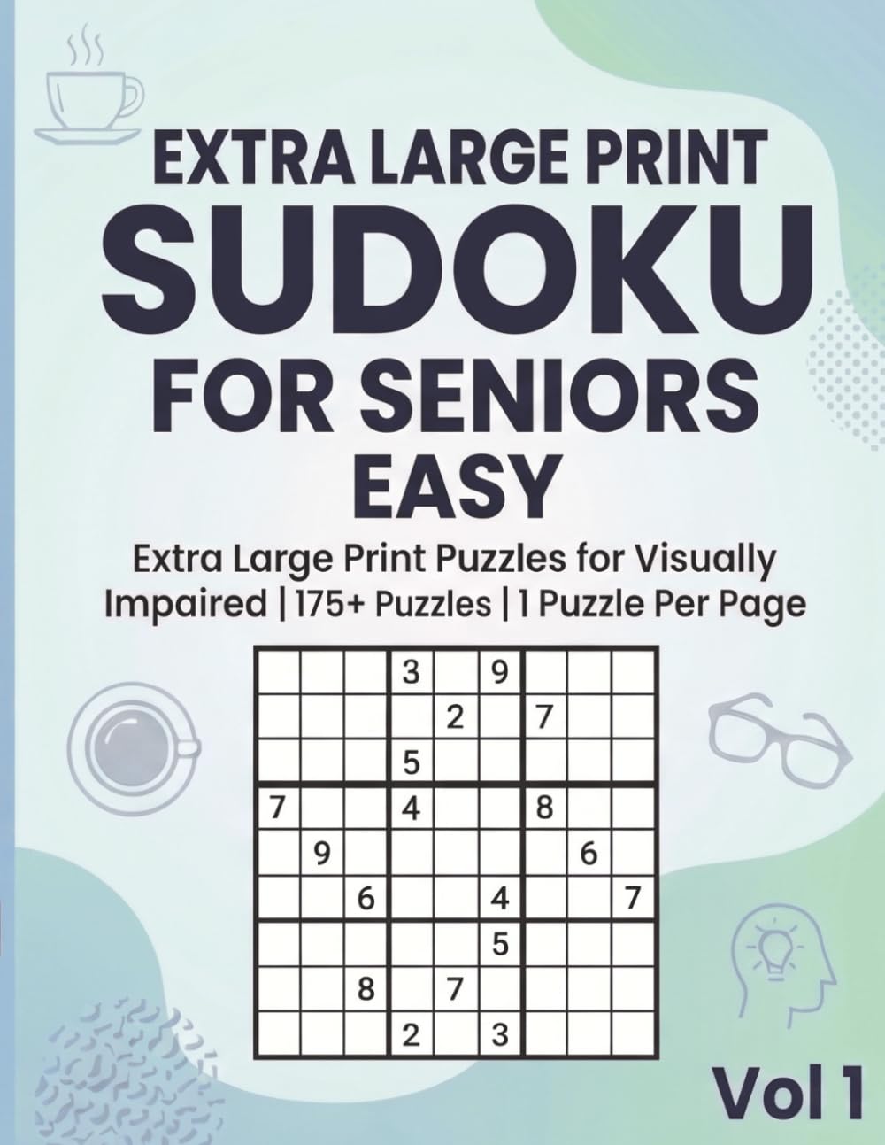 Extra Large Print Easy Sudoku for Seniors: Extra Large Print Puzzles for Visually Impaired | 175+ Puzzles | 1 Puzzle Per Page