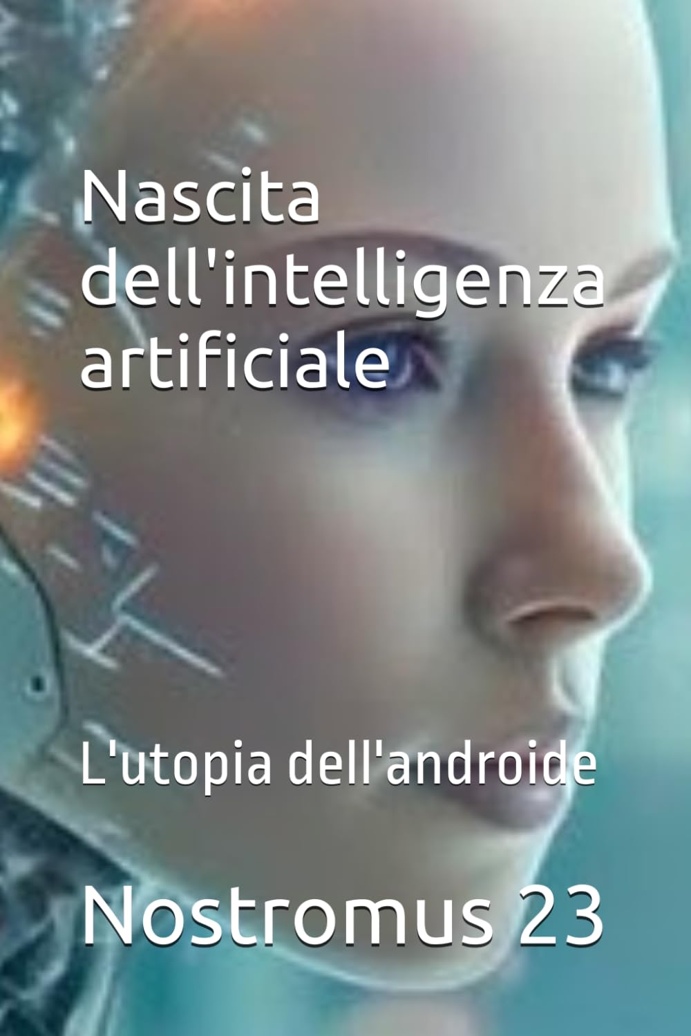Nascita dell'intelligenza artificiale: L'utopia dell'androide