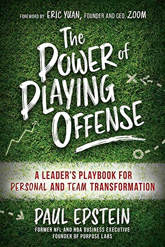 The Power of Playing Offense: A Leader's Playbook for Personal and Team Transformation