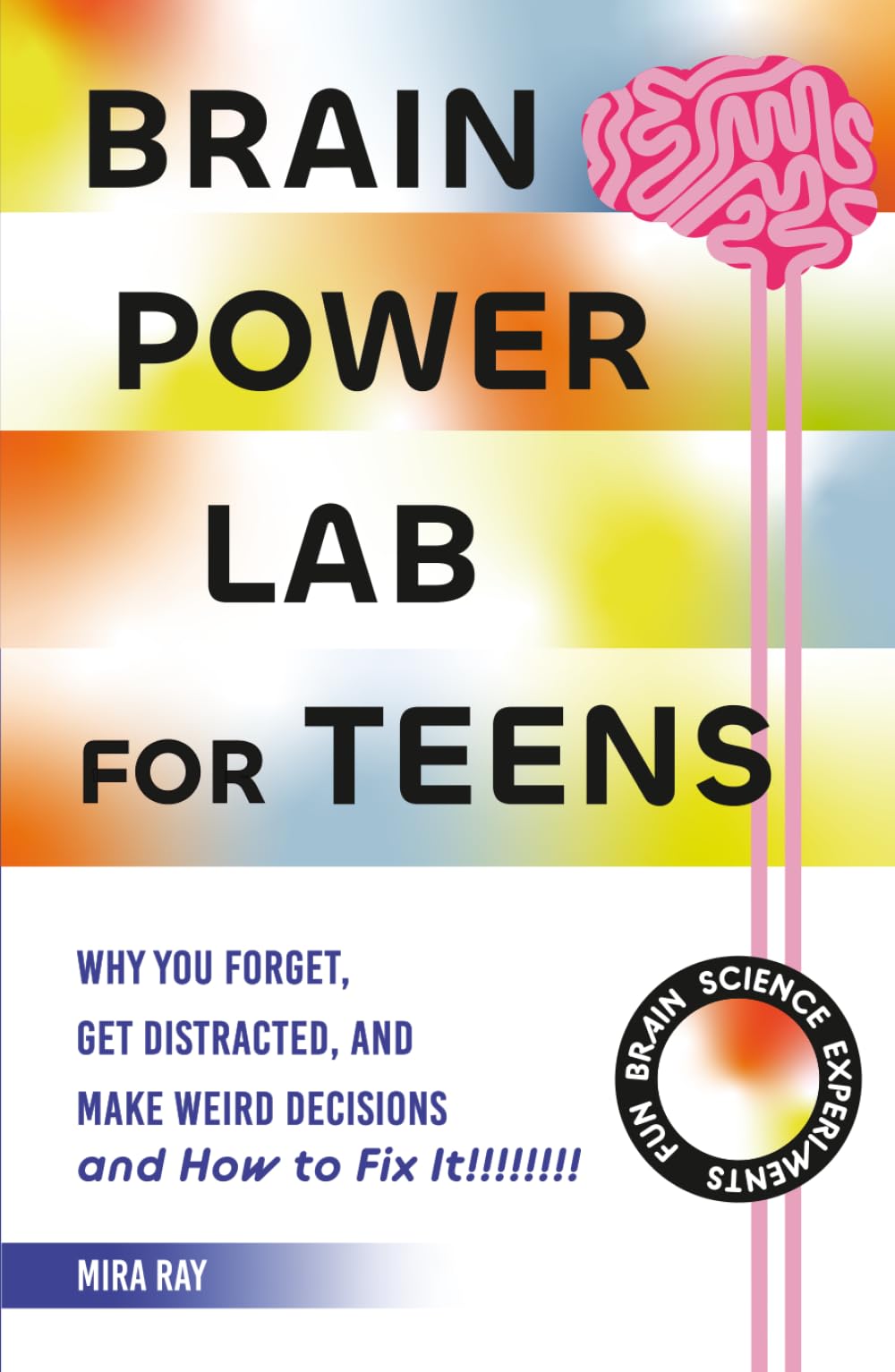 Brain Power Lab for Teens: Boost Memory, Sharpen Focus and Make Smarter Decisions With Real Brain Science Experiments | The Teen Guide to Thinking, ... at Your Best (The Brilliant Teen Series)