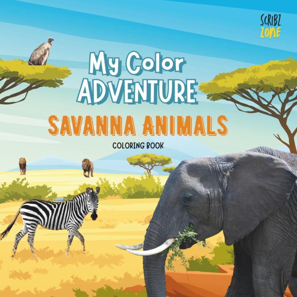 My Color Adventure: Savanna Animals: A Fun and Educational Coloring Book Featuring 25 Savanna Animals, Plus Bonus Activities and a Map!