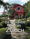 Die geheimen Gärten von Zürich: Traumhafte Refugien in der Stadt und am See