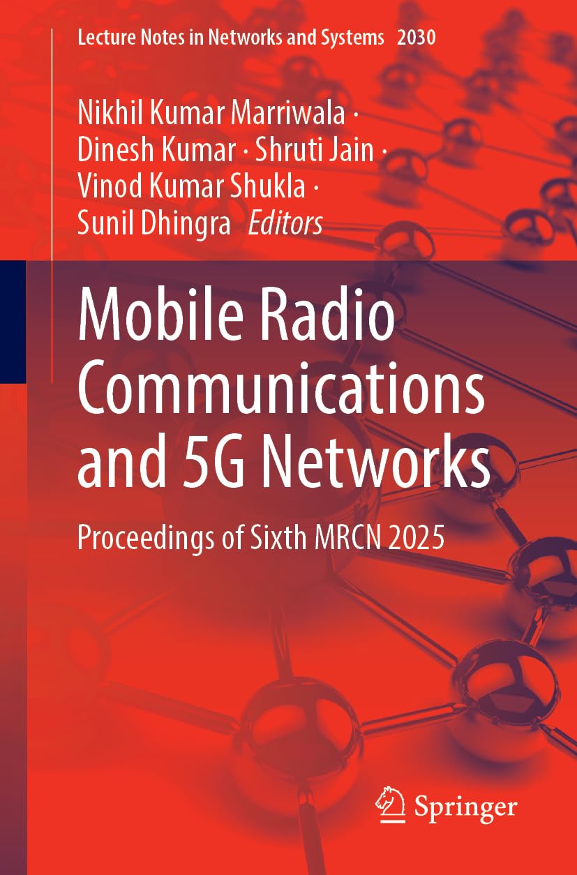 Mobile Radio Communications and 5G Networks: Proceedings of Sixth MRCN 2025 (Lecture Notes in Networks and Systems, 2030)