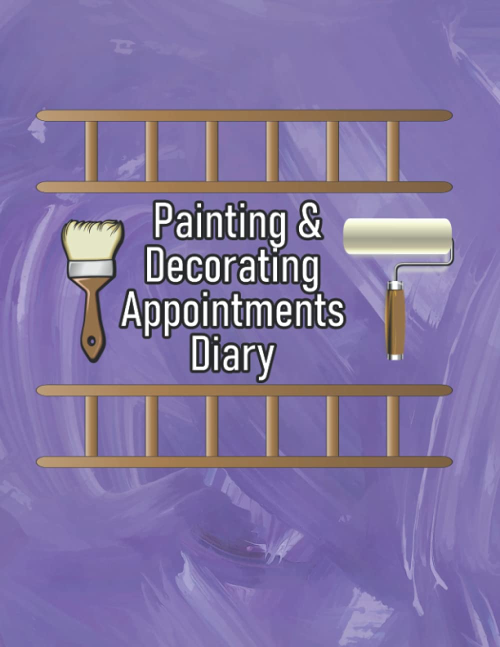 Painting Decorating Appointments Diary: Appointment Log Book For Painters Decorators Undated One Year Calendar Journal