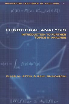 Functional Analysis Introduction to Further Topics in Analysis Princeton Lectures in Analysis, 4