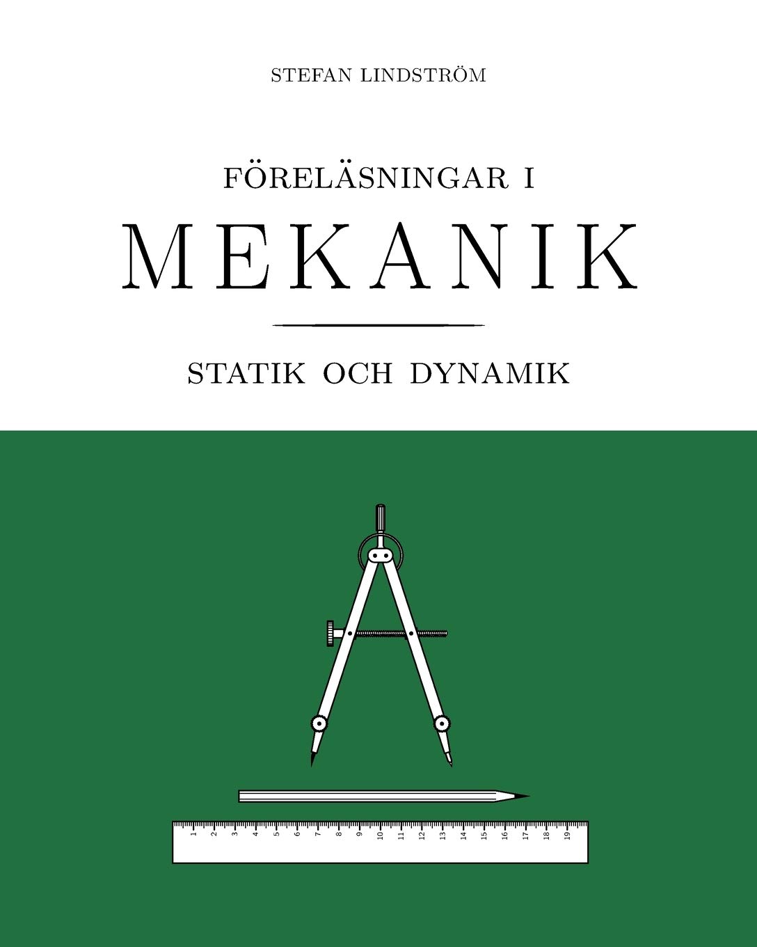 Föreläsningar i mekanik: statik och dynamik (Lectures on Engineering Mechanics)