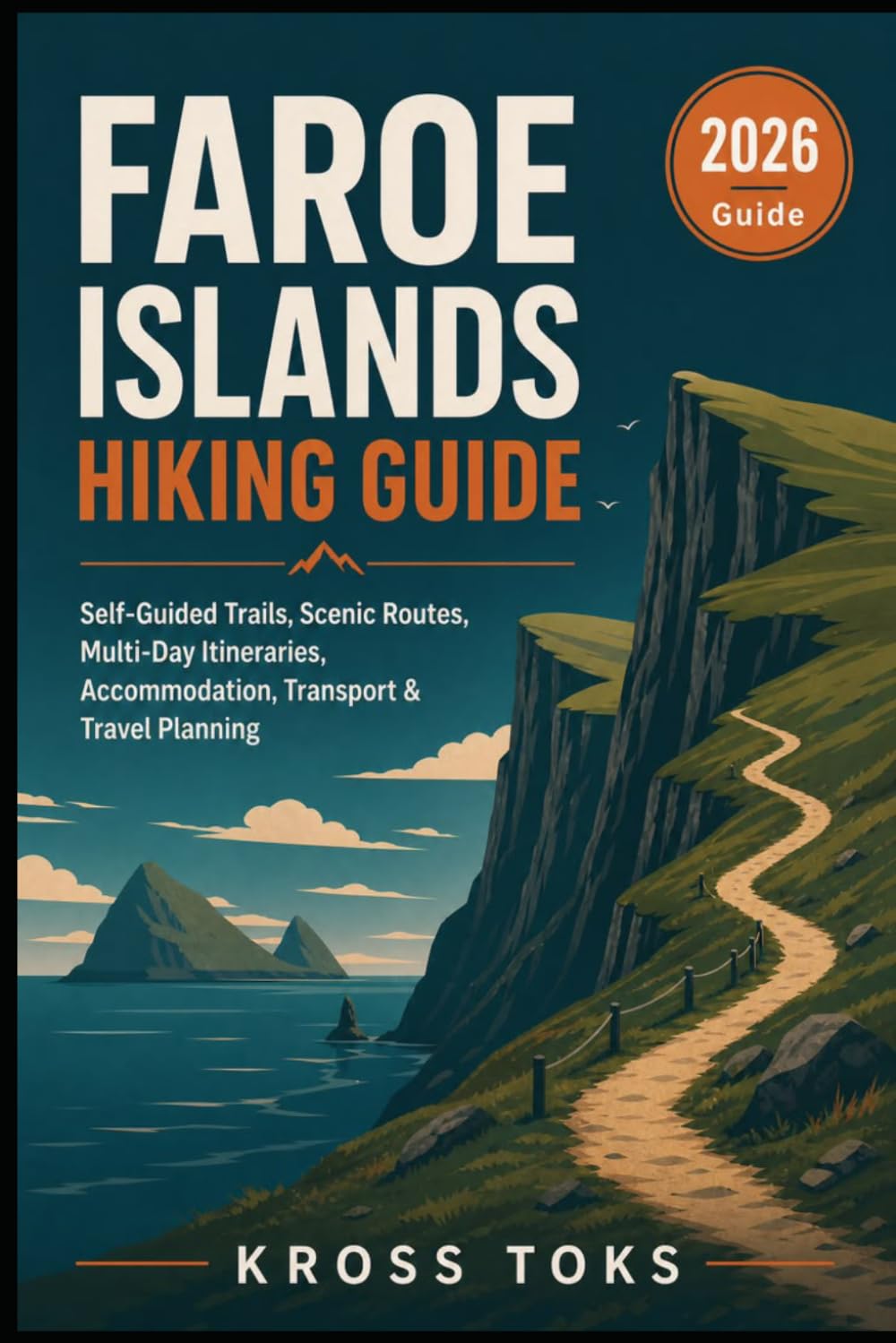 Faroe Islands Hiking Guide: Self-Guided Trails, Scenic Routes, Multi-Day Itineraries, Accommodation, Transport & Travel Planning