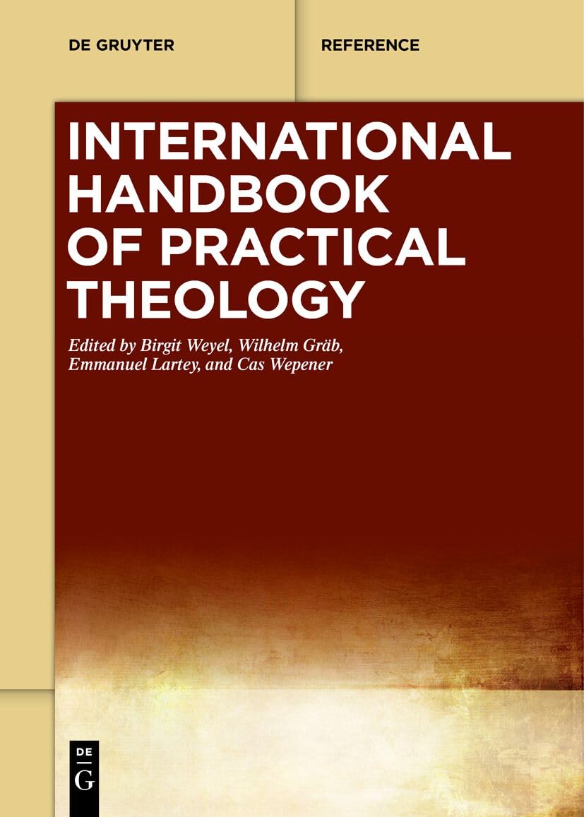 International Handbook of Practical Theology (De Gruyter Reference)
