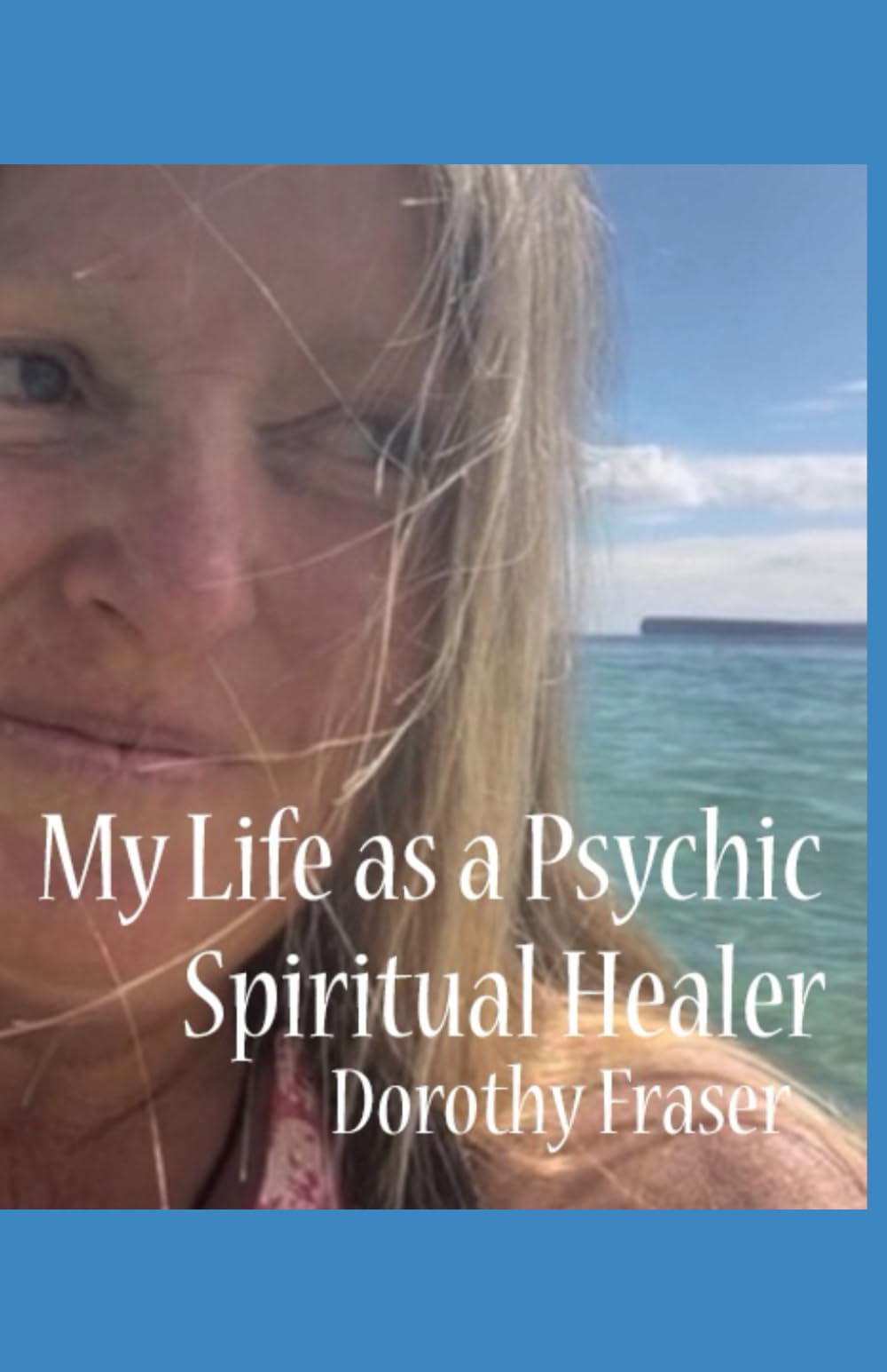 My Life as a Psychic Spiritual Healer