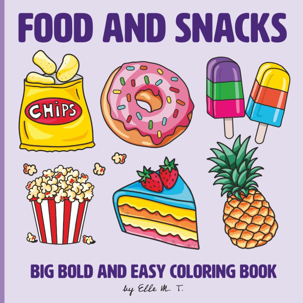Food and Snacks: Bold and Easy Coloring Book for Adults, Kids, and Seniors (Simple designs with thick lines) (Super Easy and Relaxing Coloring Books)