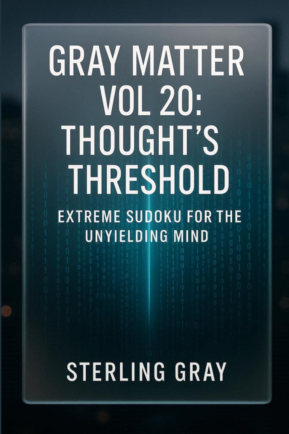 Gray Matter Vol20: Thought's Threshold: Extreme Sudoku for the Unyielding Mind