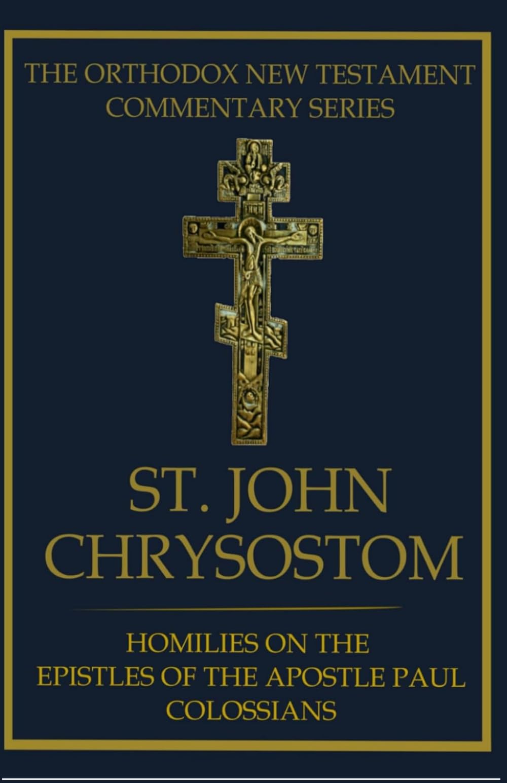 St. John Chrysostom: Homilies on the Epistle to the Colossians