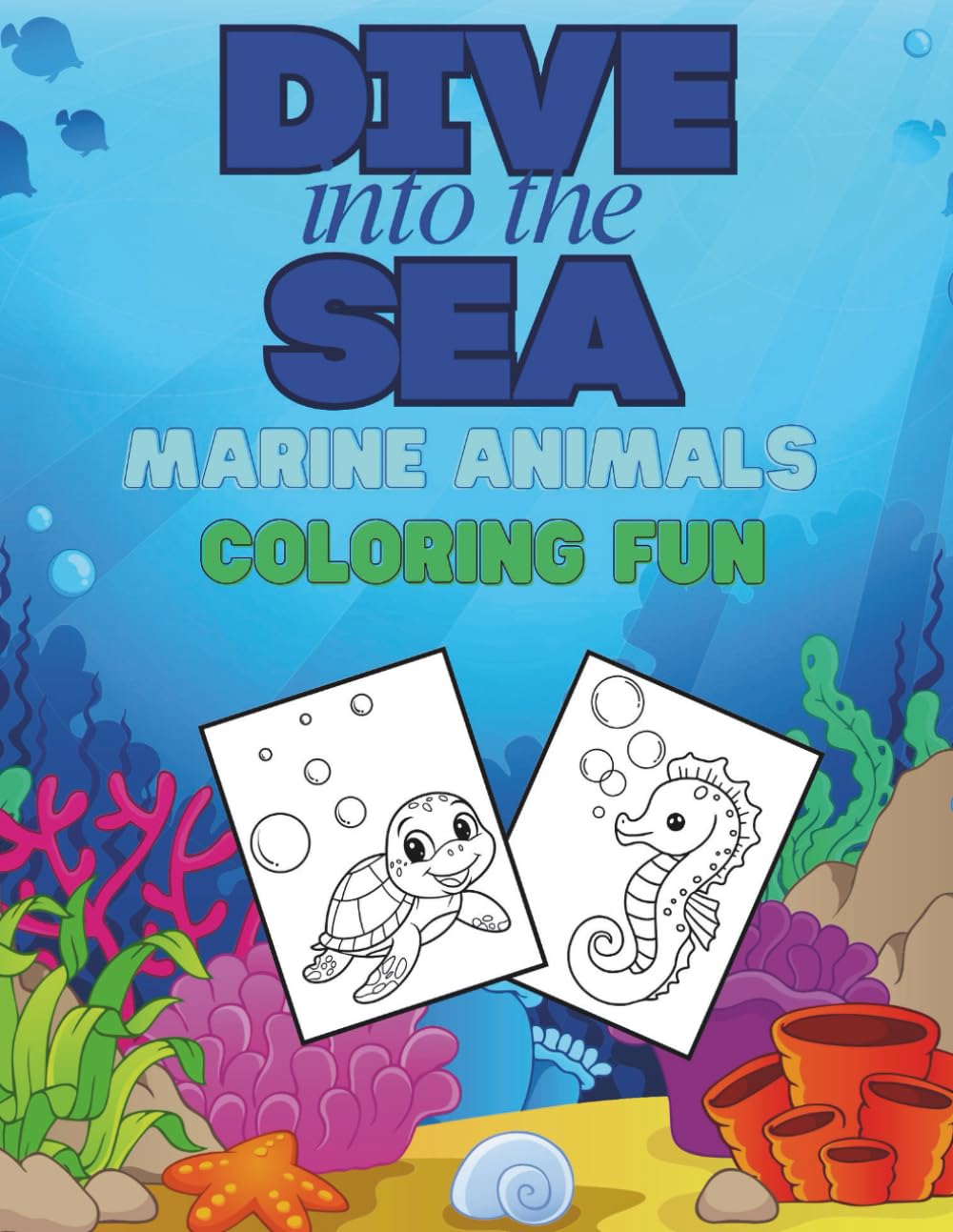 Dive into the Sea: Marine Animals Coloring Fun: A creative underwater adventure with coloring pages and mazes!