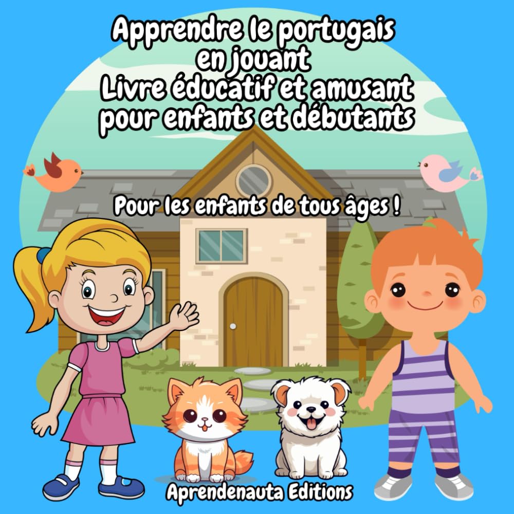 Apprendre le portugais en jouant Livre éducatif et amusant pour enfants et débutants: Pour les enfants de tous âges !