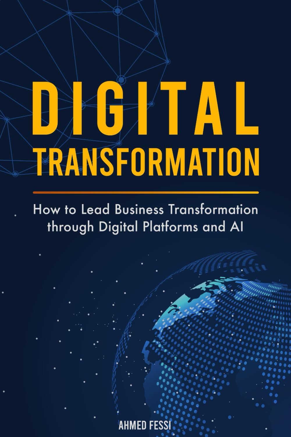 Digital Transformation: How to Lead Business Transformation through Digital Platforms and AI