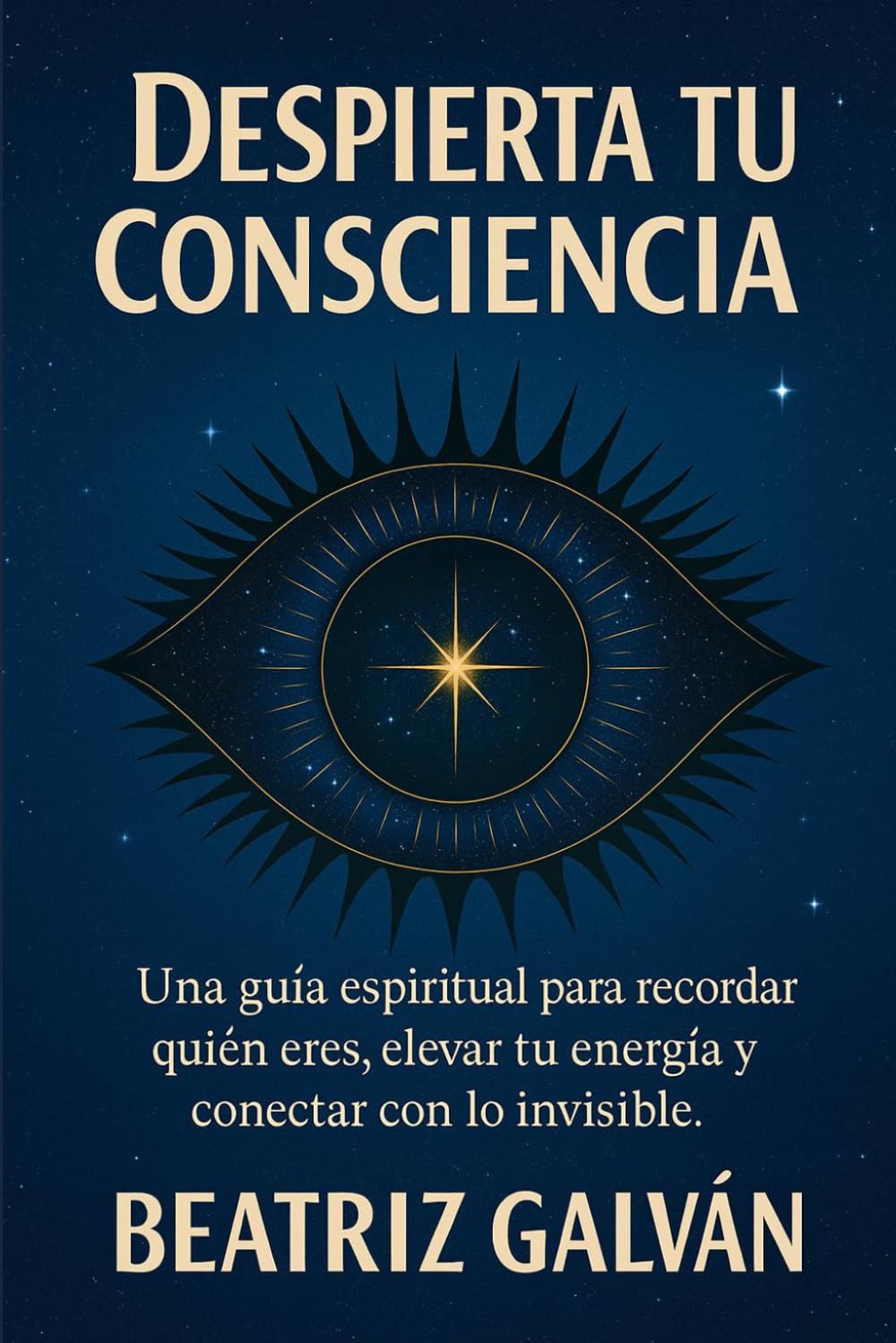 DESPIERTA TU CONSCIENCIA: Claves para recordar quién eres y elevar tu consciencia