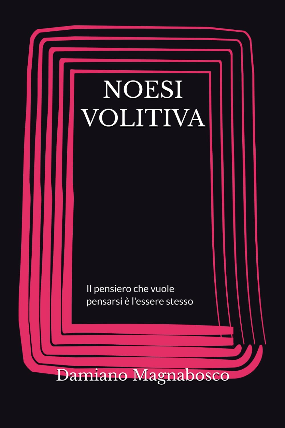 NOESI VOLUTIVA: Il pensiero che vuole pensarsi è l'essere stesso