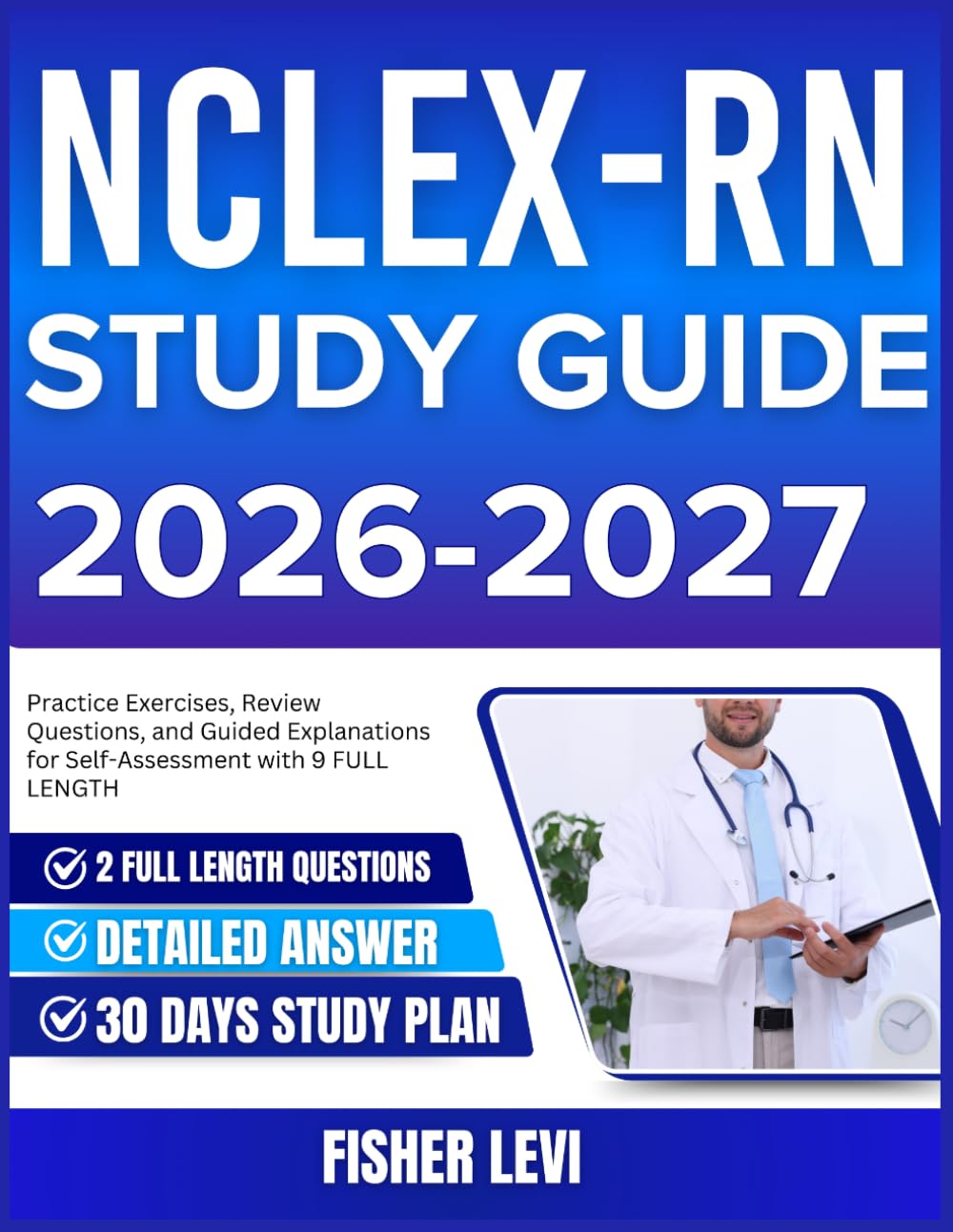 NCLEX-RN STUDY GUIDE 2026-2027: Practice Exercises, Review Questions, and Guided Explanations for Self Assessment with 900 Questions and Answer