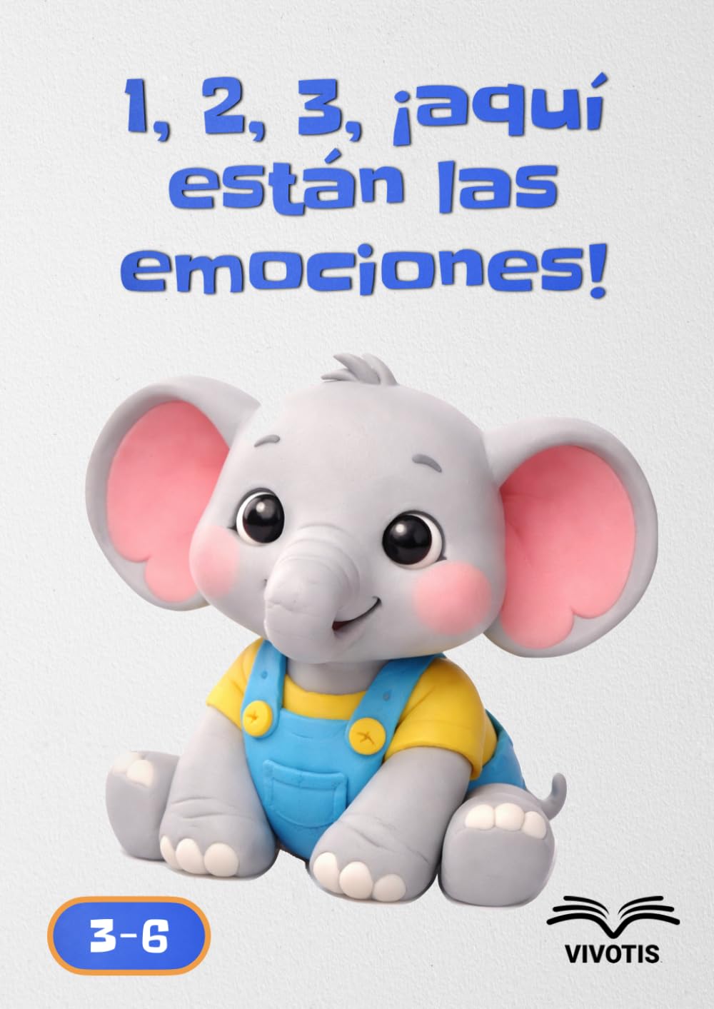 1, 2, 3, ¡aquí están las emociones! (1, 2, 3… Crecer con Pequeño Elefante)