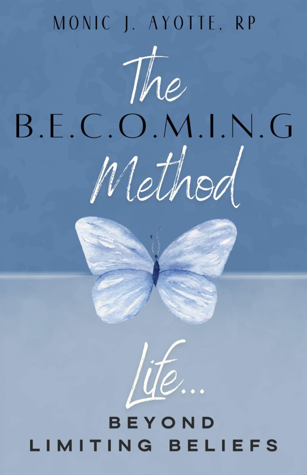 The BECOMING Method: Life... Beyond Limiting Beliefs: Rewiring Limiting Beliefs, Healing Emotional Patterns, and Creating Lasting Transformation