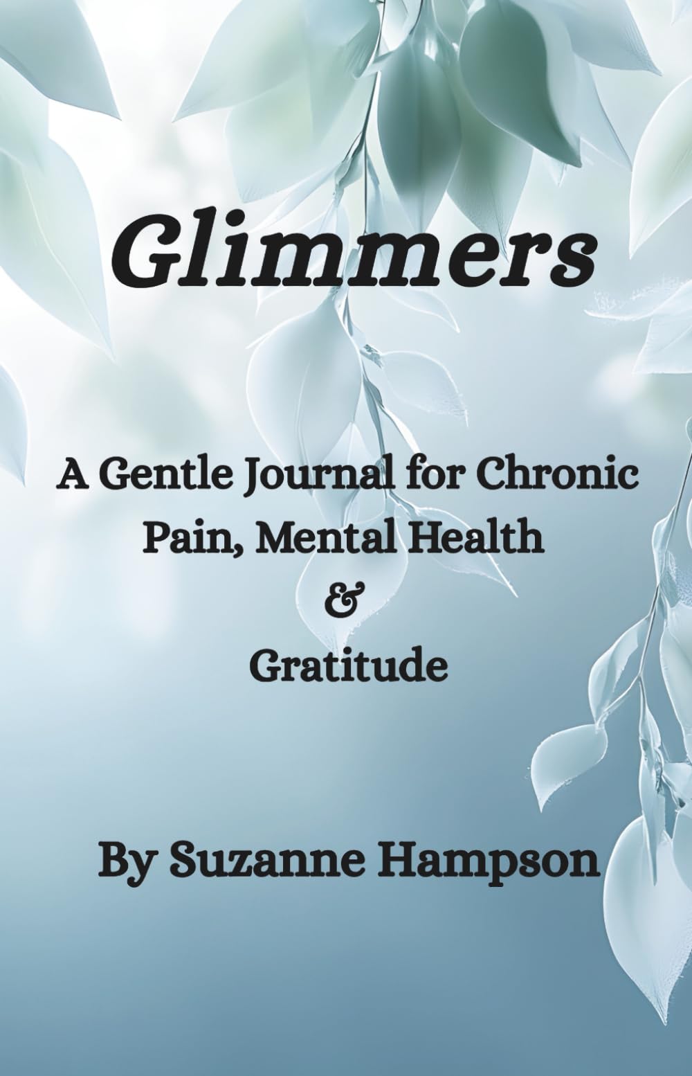 “Glimmers” A Gentle Journal for Chronic Pain, Mental Health & Gratitude