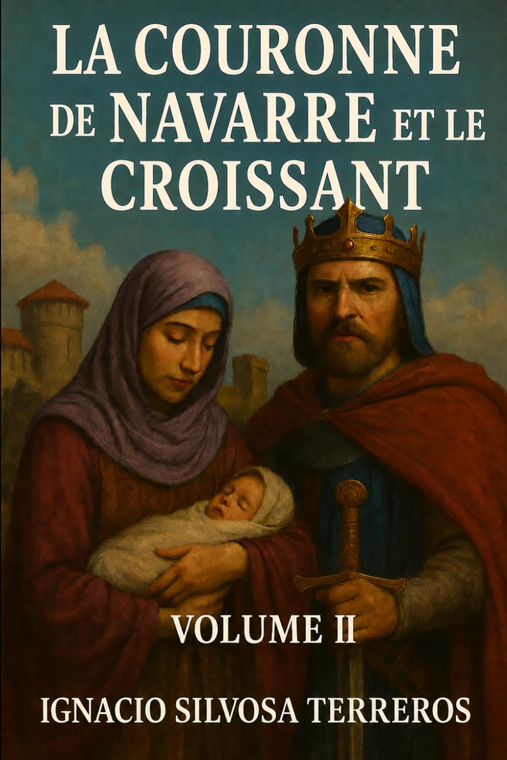 LA COURONNE DE NAVARRE ET LE CROISSANT: VOLUME II