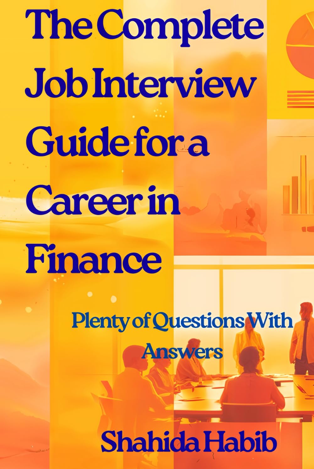 The Complete Job Interview Guide for a Career in Finance: Plenty of Questions With Answers