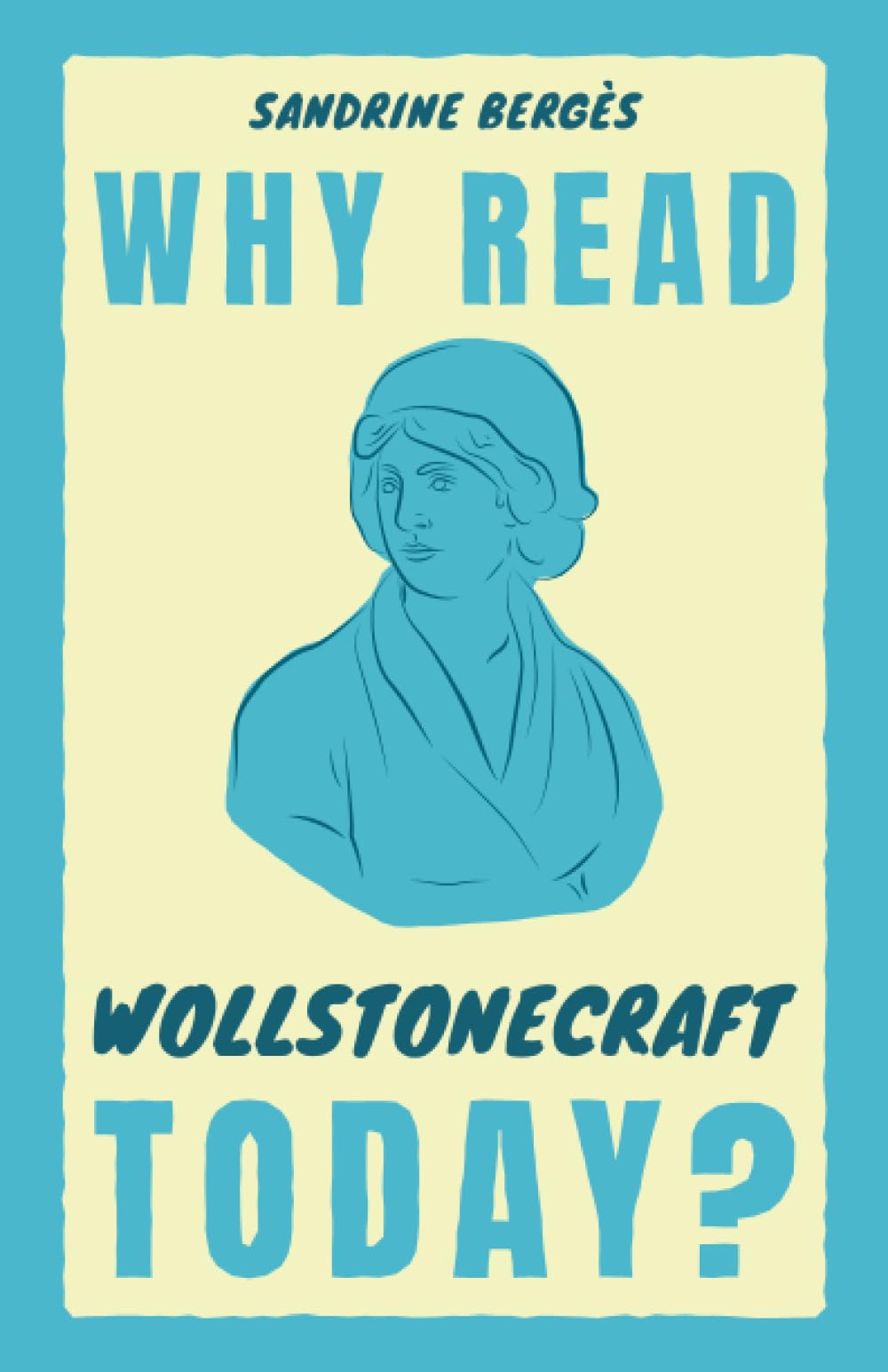 Why Read Wollstonecraft Today? (Why Read Them Today)