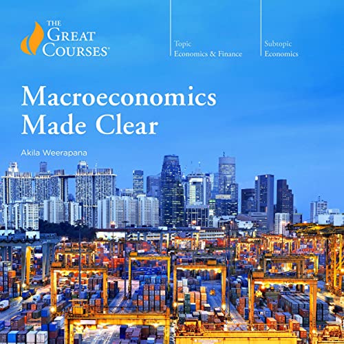 Macroeconomics Made Clear by Akila Weerapana, The Great Courses episode artwork