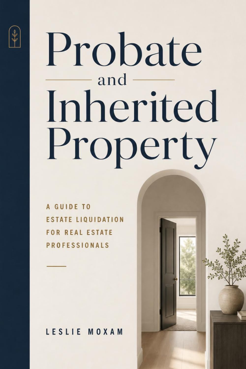 Probate and Inherited Property: A Guide to Estate Liquidation for Real Estate Professionals